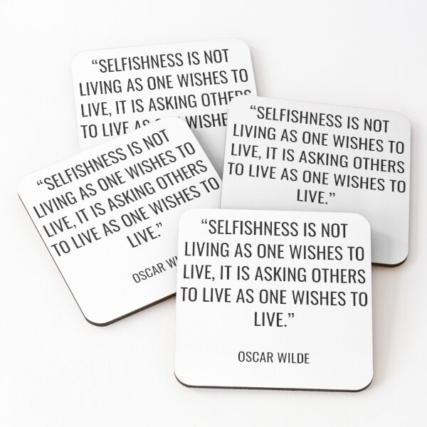 Item preview, Oscar Wilde - Selfishness is not living as one wishes to live, it is asking others to live as one wishes to live. designed and sold by SocraticQuotes.