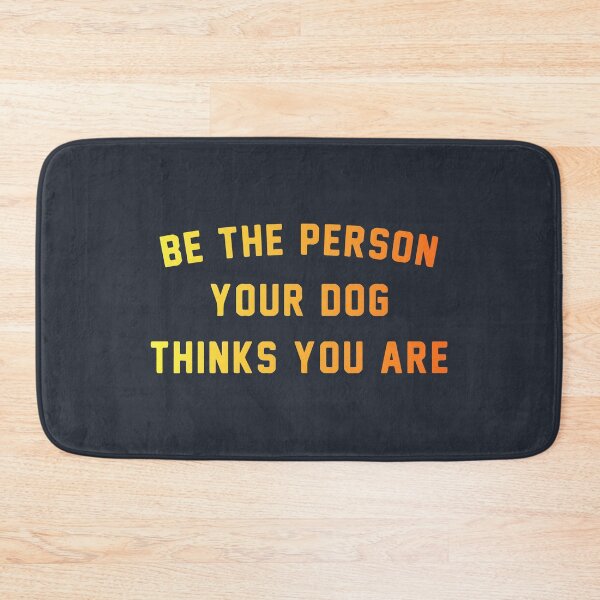 Item preview, Be the person your dog thinks you are | Quote designed and sold by designdroplet.