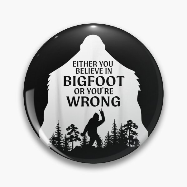 Item preview, Either You Believe In Bigfoot Or Youre Wrong Funny designed and sold by ALISONABBOTTAU.