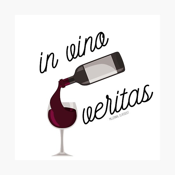 In vino veritas: In wine, truth Photographic Print