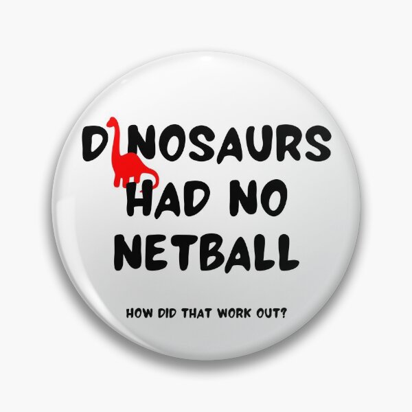 Item preview, Dinosaurs had no netball. How did that work out? designed and sold by TheGreenGoat.