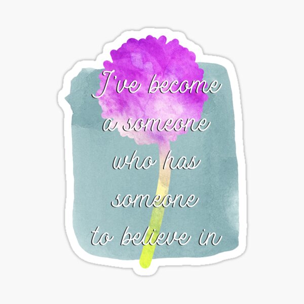 Item preview, I've Become a Someone who has Someone to Believe In designed and sold by Theatre Thoughts.