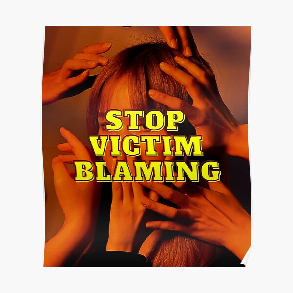 Victim Blaming Posters Redbubble