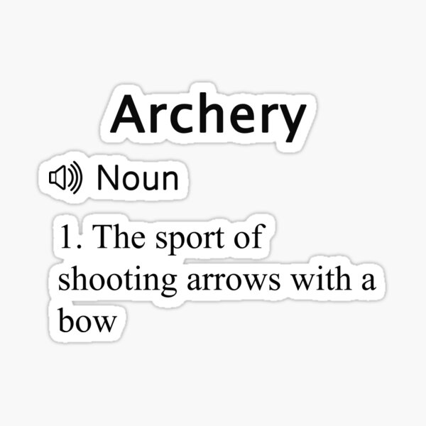 "Funny Archery Definition, Funny Archery Gift" Sticker by