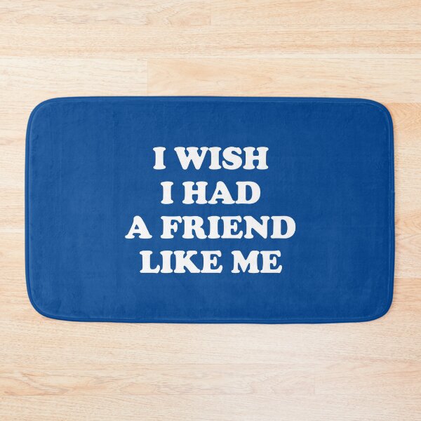 Item preview, I Wish I Have A Friend Like Me #1 designed and sold by SalahBlt.