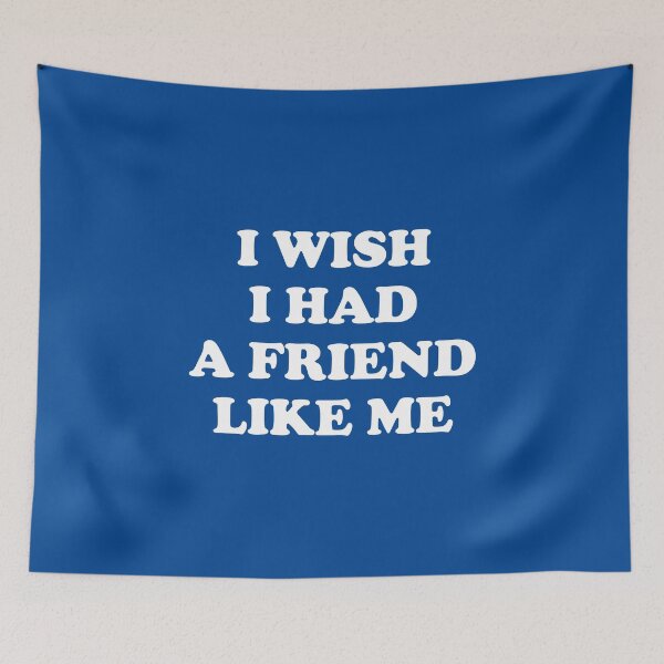 Item preview, I Wish I Have A Friend Like Me #1 designed and sold by SalahBlt.