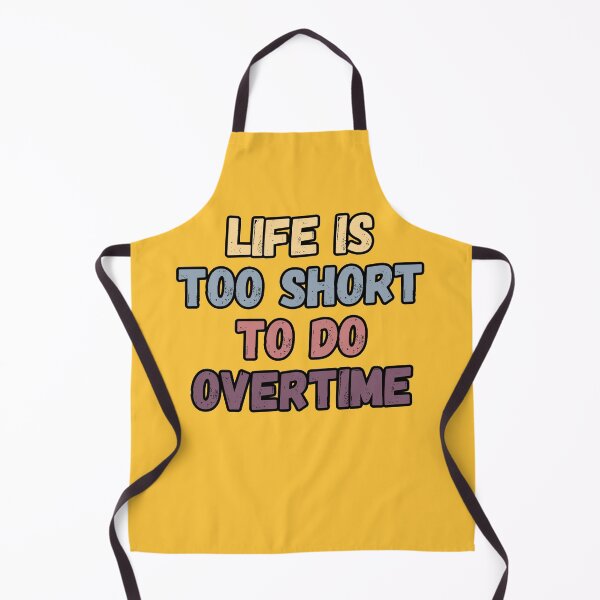Item preview, Life is too short to do overtime. Funny saying text design. designed and sold by Kipcio.