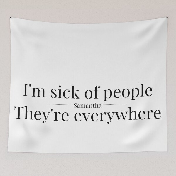 Item preview, I'm sick of people, they're everywhere - Samantha designed and sold by Delilust.