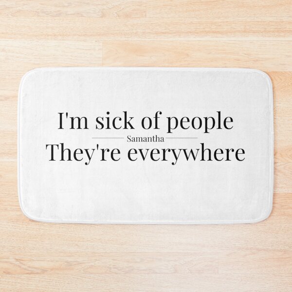 Item preview, I'm sick of people, they're everywhere - Samantha designed and sold by Delilust.