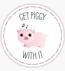 Get Piggy With It Sticker