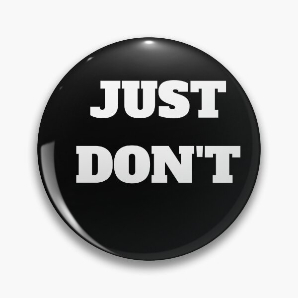 Item preview, Just Don't Do It designed and sold by Laurelbdesigns.