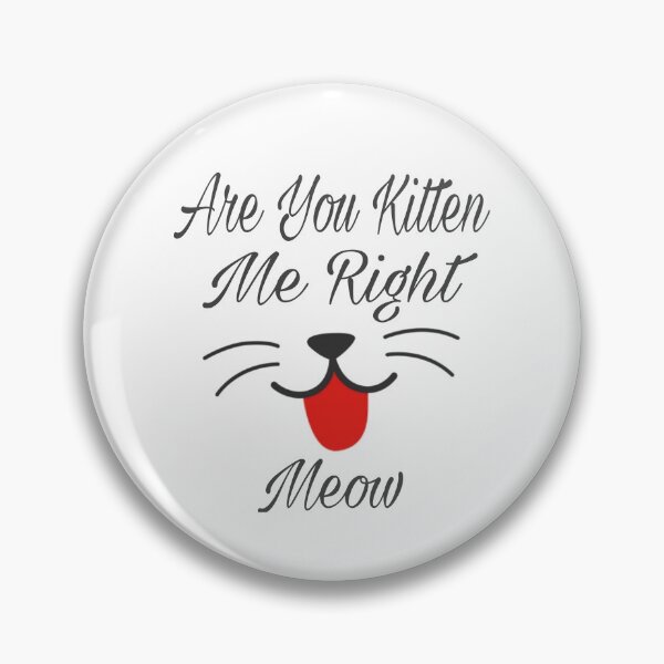 Item preview,  Cute are you kitten me right meow shirt's, cute are you kitten me right meow phone cases, cute are you kitten me right meow mug, cute kitten art dress , cut kitten art masks  designed and sold by Poussyarts.