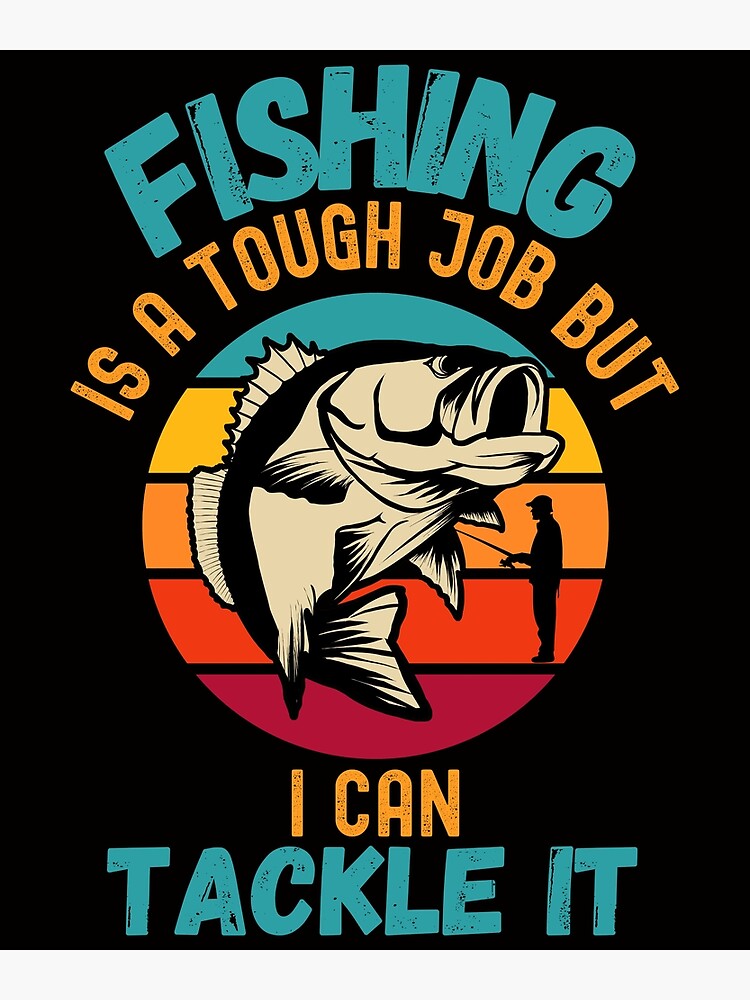 Fishing Is A Tough Job But I Can Tackle It | Postcard