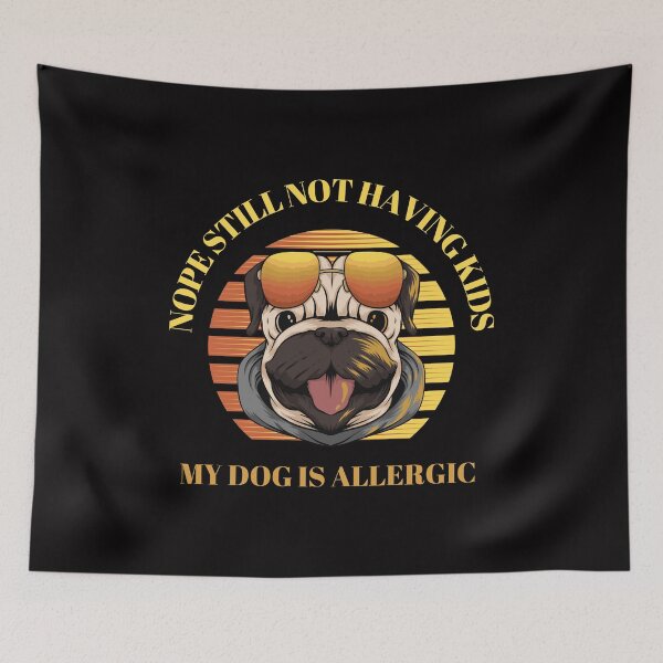 Item preview, Nope Still Not Having Kids, My Dog Is Allergic  designed and sold by sasigifts.