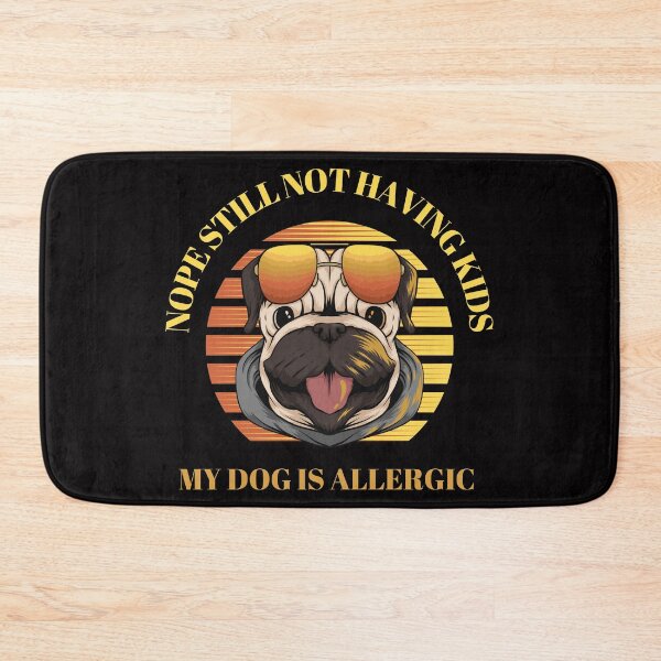 Item preview, Nope Still Not Having Kids, My Dog Is Allergic  designed and sold by sasigifts.