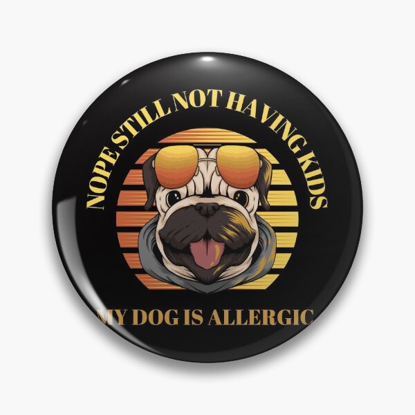 Item preview, Nope Still Not Having Kids, My Dog Is Allergic designed and sold by sasigifts.