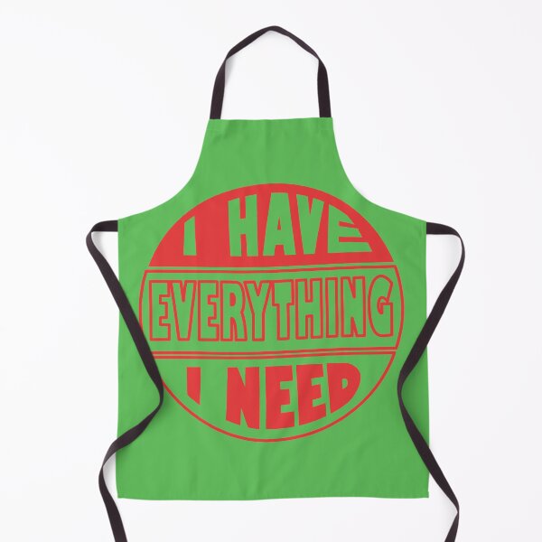 Item preview, I Have Everything I Need designed and sold by fash-t-shirt.