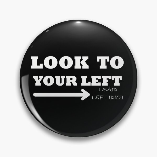 Item preview, Funny joke design look to your left idiot gift friends designed and sold by yxmi21.