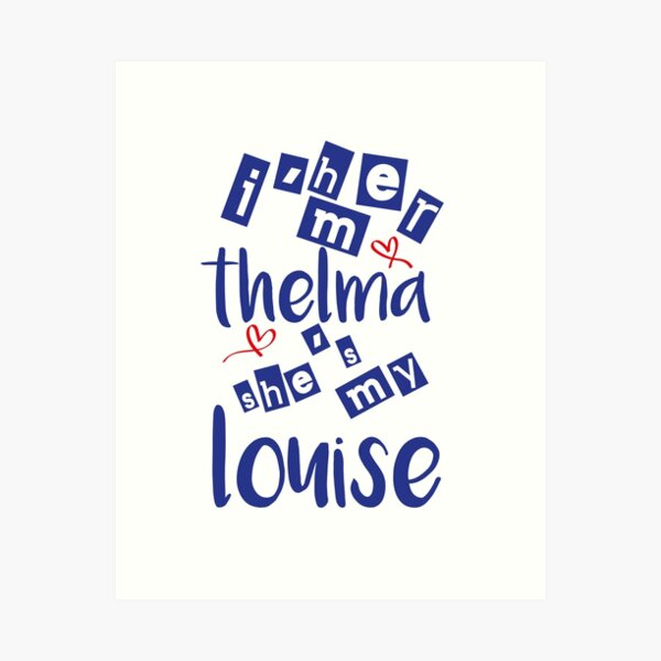 Thelma and Louise Art Print by morganmakes