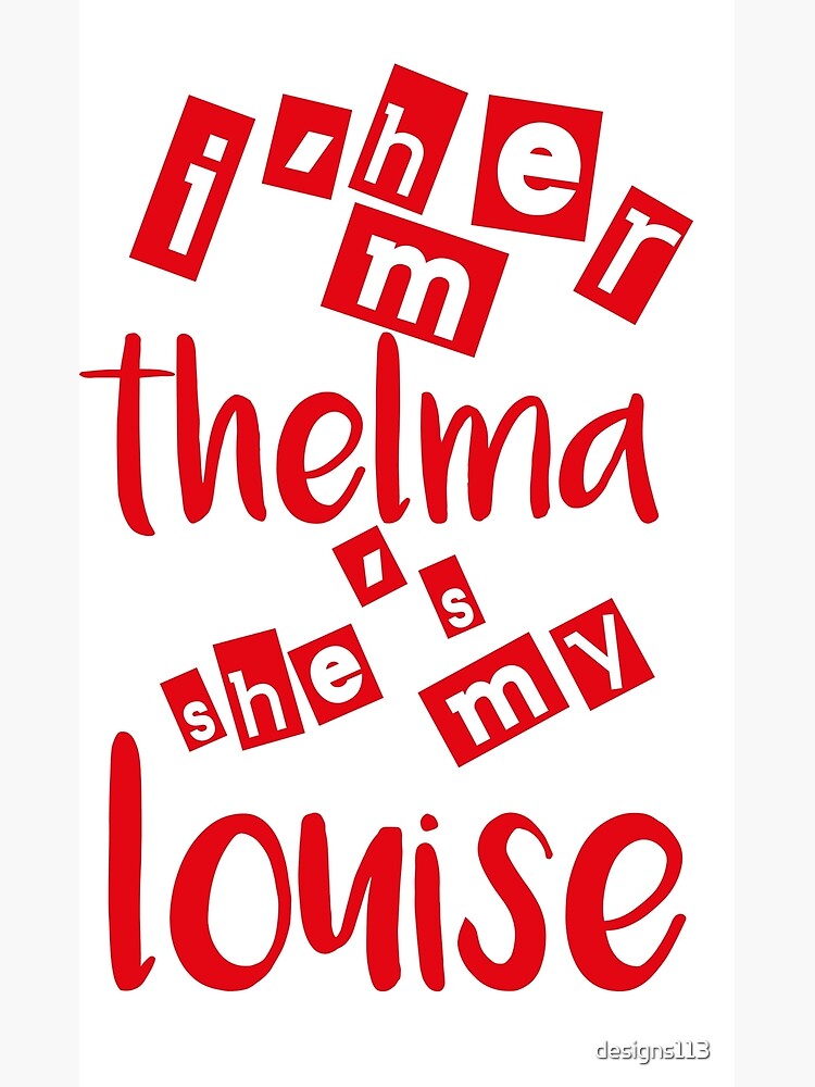 Disover I'm Her Thelma She's My Louise tshirt Premium Matte Vertical Poster
