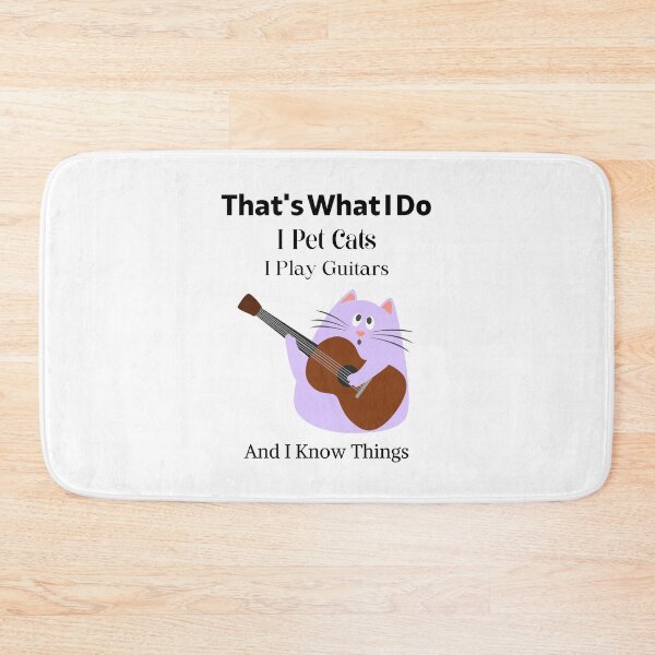 Item preview, That's What I Do I Pet Cats I Play Guitars And I Know Things Kitty Owner  designed and sold by piskwi.