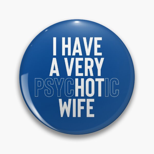 Item preview, I Have A Very Psychotic Wife #1 designed and sold by SalahBlt.