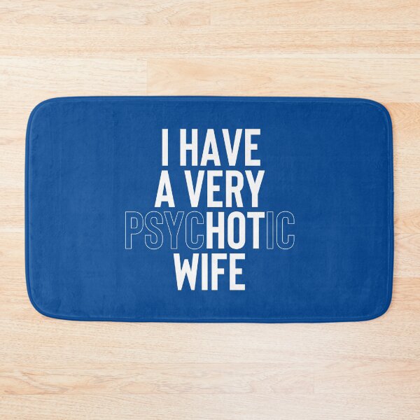 Item preview, I Have A Very Psychotic Wife #1 designed and sold by SalahBlt.