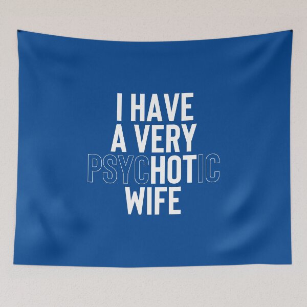 Item preview, I Have A Very Psychotic Wife #1 designed and sold by SalahBlt.