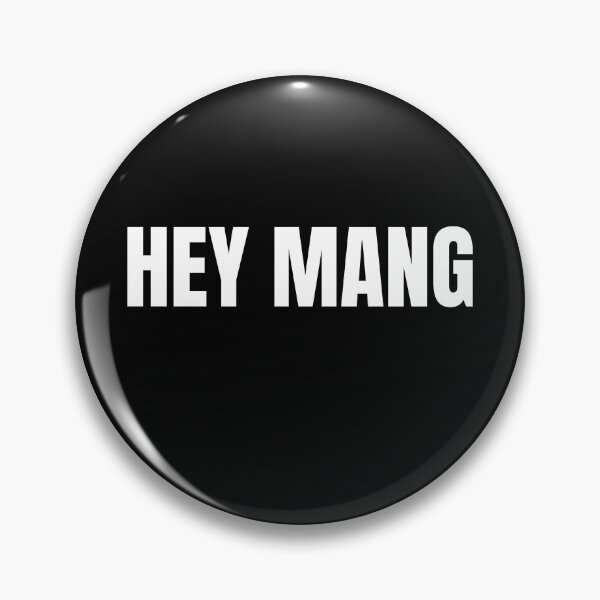 Item preview, HEY MANG Funny Text Based Friendship & Generational Slang Quote Humor designed and sold by ZEROXCOOL.