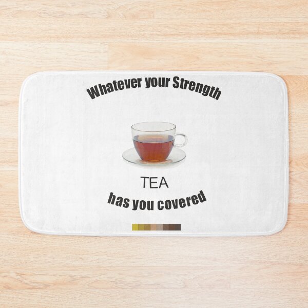 Item preview, Whatever your strength Tea has you covered designed and sold by ajtechdesigns.