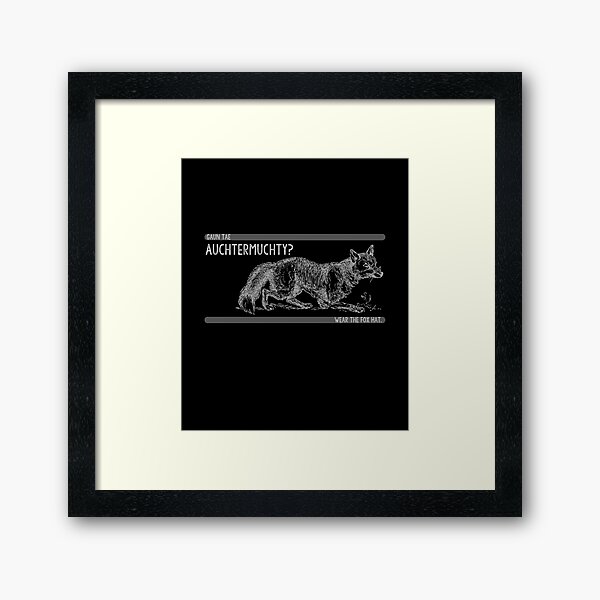 Funny Scottish Creation Gaun Tae Auchtermuchty? Wear the Fox Hat Framed Art Print