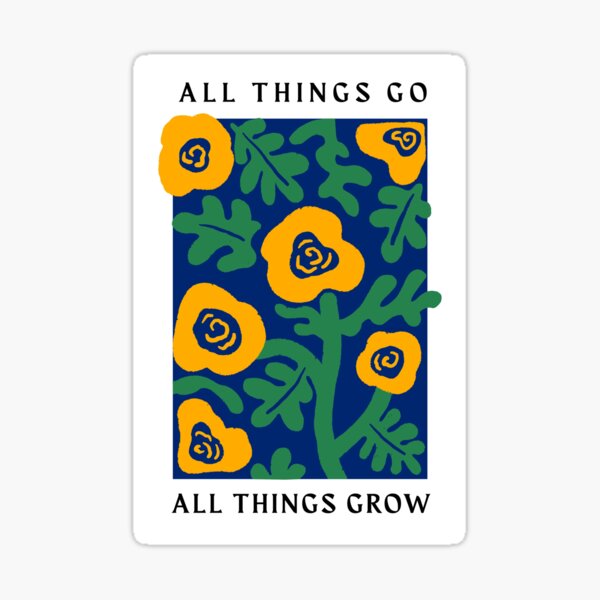All things go all things grow Sticker