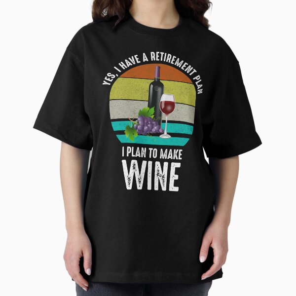 Item preview, Yes, I Have A Retirement Plan. I Plan To Make Wine designed and sold by Cat Lady Designs.