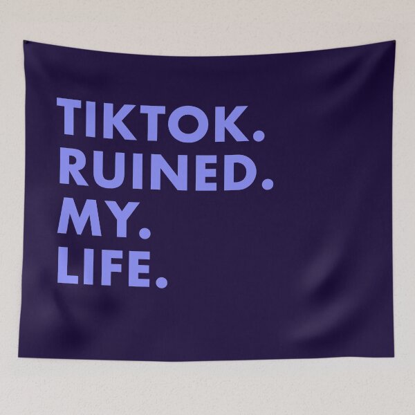 Item preview, tiktok ruined my life designed and sold by SIRAKIRI.