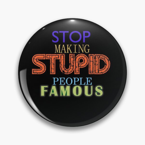 Item preview, Stop Making stupid people famous designed and sold by Felaps.