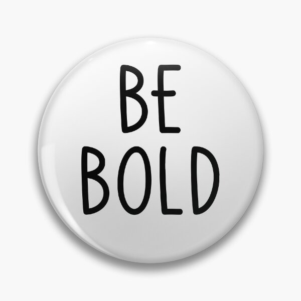 Item preview, Be Bold  designed and sold by Whoopsidoodle.