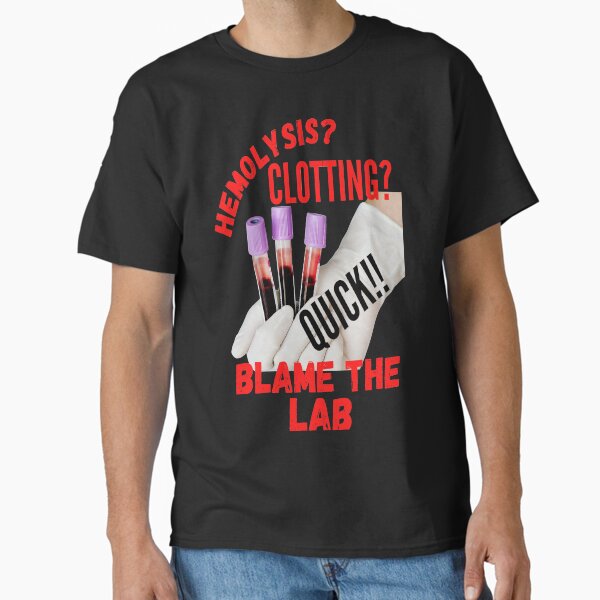 Item preview, HEMOLYSIS? CLOTTING? QUICK!! BLAME THE LAB FUNNY MEDICAL LABORATORY SCIENTIST  designed and sold by Hippiesole.