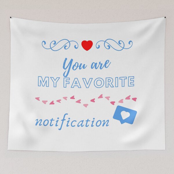 Item preview, you are my favorite notification designed and sold by LoveTreats.