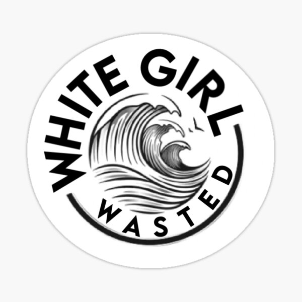 White Girl Wasted Sticker