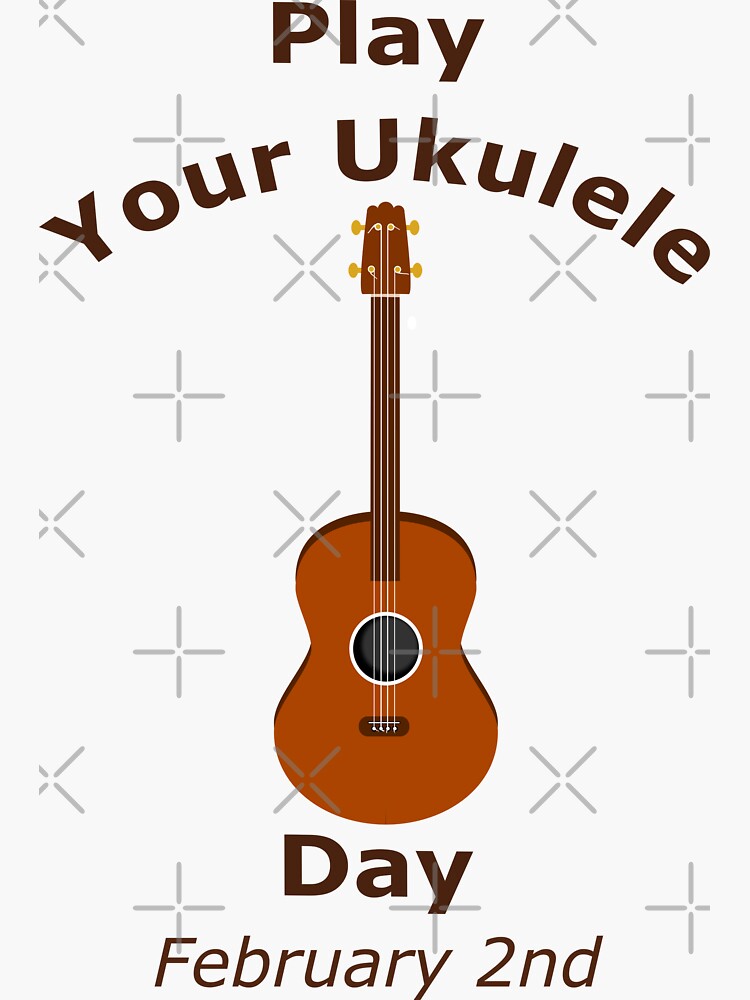 "World Play Your Ukulele Day on February 2nd" Sticker for Sale by