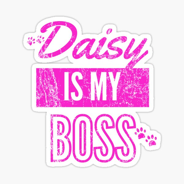 Daisy is my boss girl dog Sticker