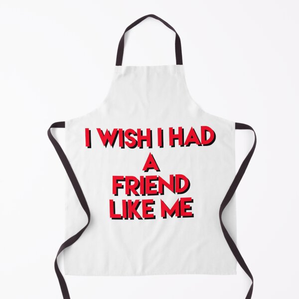 Item preview, I wish I had a friend like me designed and sold by Dipalo.
