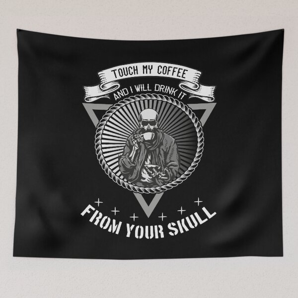 Item preview, Touch My Coffee And I Will Drink It From Your Skull designed and sold by Ismaibeen.