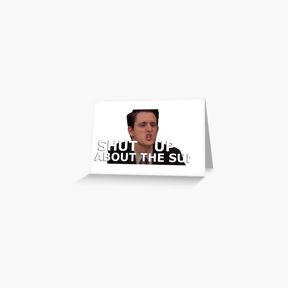 Shut Up About The Sun Gabe Lewis Quote The Office Us Greeting Card For Sale By Aimjock Redbubble