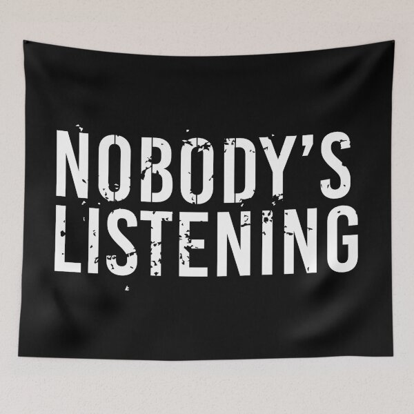 Item preview, Nobody's listening designed and sold by mcac1d.