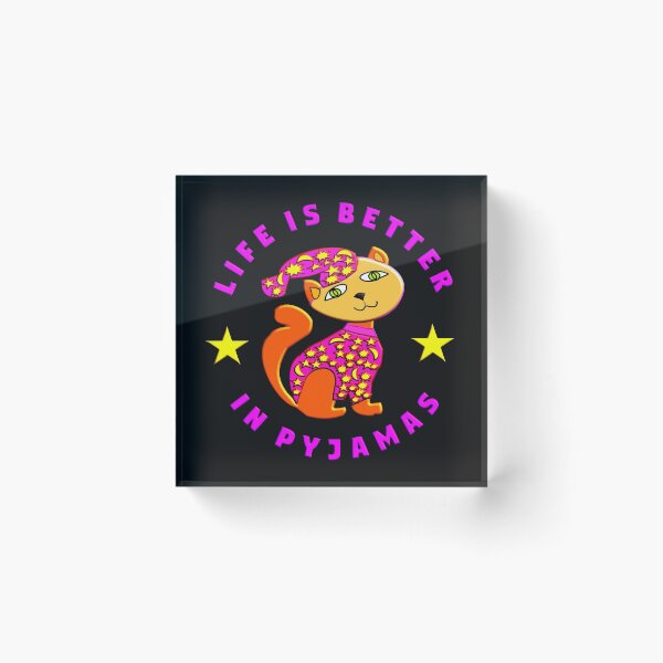 Item preview, LIFE IS BETTER IN PYJAMAS FOR KITTENS - FOR PYJAMAS LOVER designed and sold by Ralek.