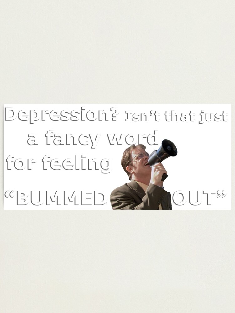 Depression? Isn't that just a fancy word for feeling 