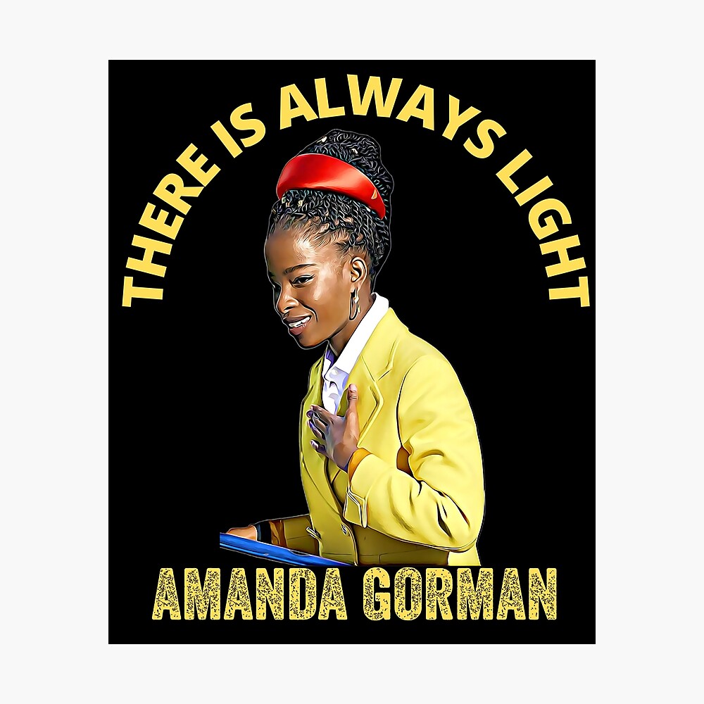 Amanda Gorman Quote There Is Always Light Amanda Gorman Inauguration Poem Poster By Gulqari Redbubble