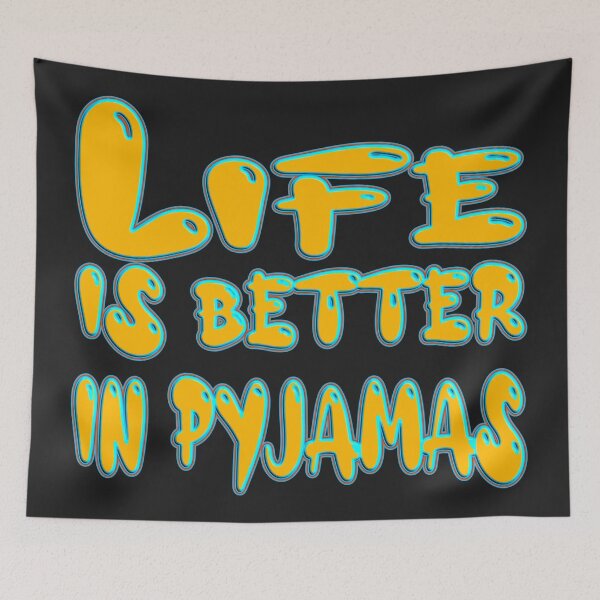 Item preview, LIFE IS BETTER IN PYJAMAS  - FOR PYJAMAS LOVER designed and sold by Ralek.