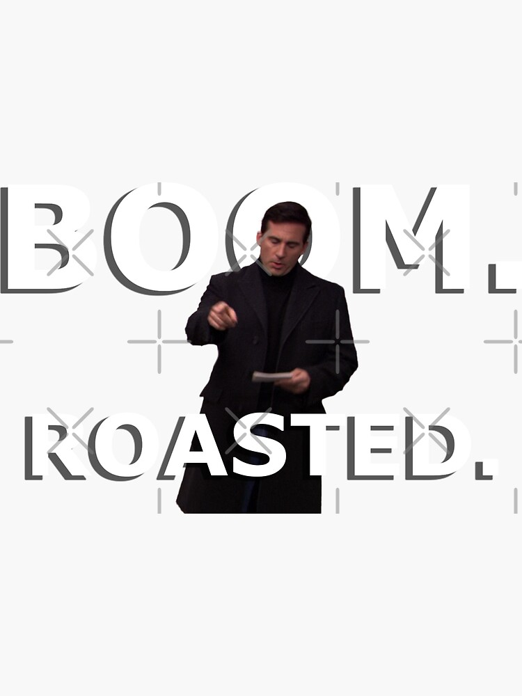 "BOOM. ROASTED. Michael Scott quote, The Office (US)" Sticker for